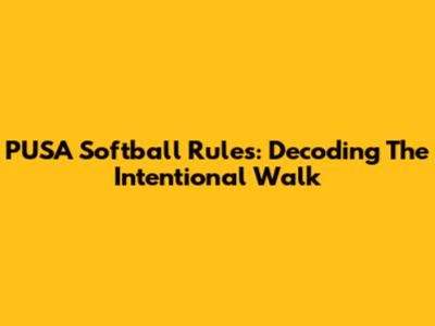 PUSA Softball Rules: Decoding The Intentional Walk
