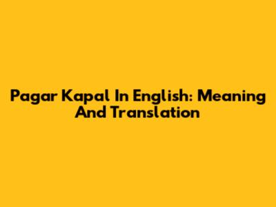 Pagar Kapal In English: Meaning And Translation