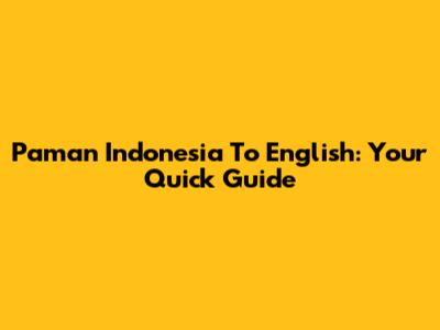Paman Indonesia To English: Your Quick Guide