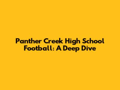 Panther Creek High School Football: A Deep Dive