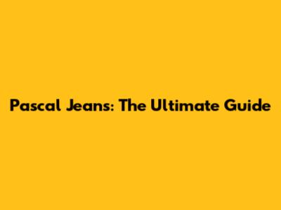 Pascal Jeans: The Ultimate Guide