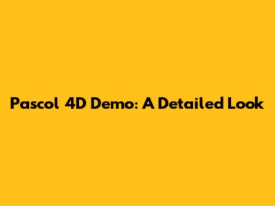 Pascol 4D Demo: A Detailed Look