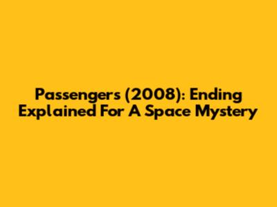 Passengers (2008): Ending Explained For A Space Mystery