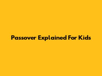 Passover Explained For Kids