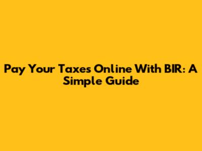 Pay Your Taxes Online With BIR: A Simple Guide