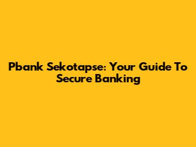 Pbank Sekotapse: Your Guide To Secure Banking