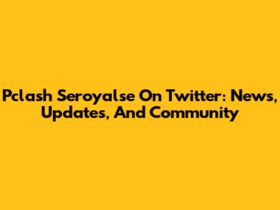 Pclash Seroyalse On Twitter: News, Updates, And Community