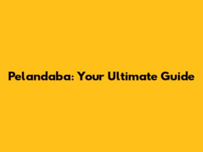 Pelandaba: Your Ultimate Guide