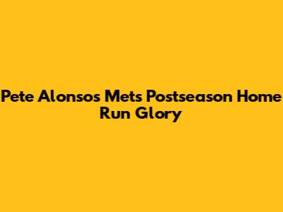 Pete Alonso's Mets Postseason Home Run Glory