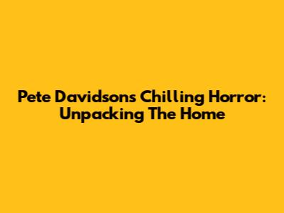 Pete Davidson's Chilling Horror: Unpacking 'The Home'