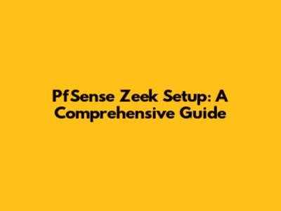 PfSense Zeek Setup: A Comprehensive Guide