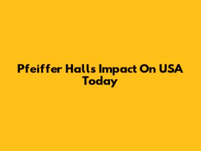 Pfeiffer Hall's Impact On USA Today