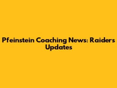 Pfeinstein Coaching News: Raiders Updates
