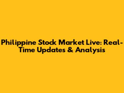 Philippine Stock Market Live: Real-Time Updates & Analysis