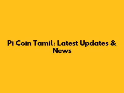 Pi Coin Tamil: Latest Updates & News