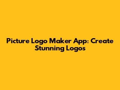 Picture Logo Maker App: Create Stunning Logos