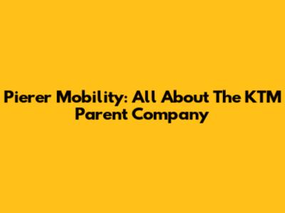Pierer Mobility: All About The KTM Parent Company