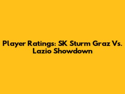 Player Ratings: SK Sturm Graz Vs. Lazio Showdown