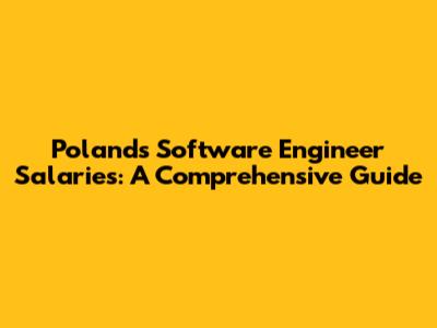 Poland's Software Engineer Salaries: A Comprehensive Guide