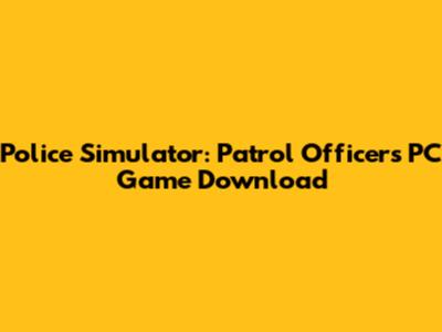Police Simulator: Patrol Officers PC Game Download