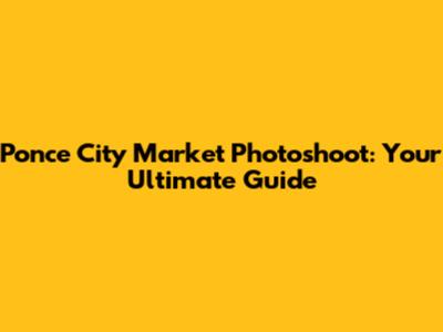 Ponce City Market Photoshoot: Your Ultimate Guide