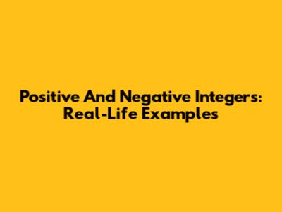 Positive And Negative Integers: Real-Life Examples