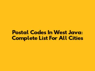 Postal Codes In West Java: Complete List For All Cities