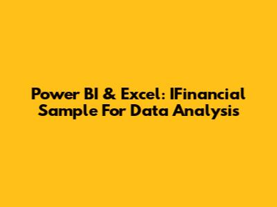 Power BI & Excel: IFinancial Sample For Data Analysis