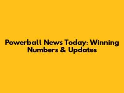 Powerball News Today: Winning Numbers & Updates