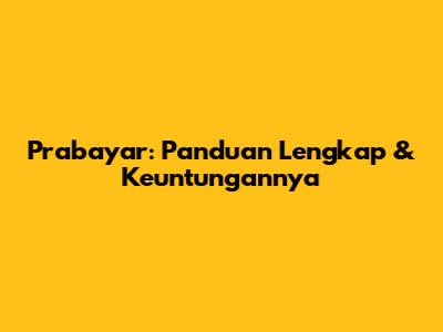 Prabayar: Panduan Lengkap & Keuntungannya