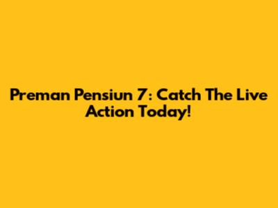 Preman Pensiun 7: Catch The Live Action Today!