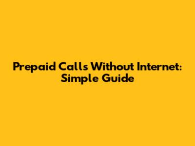 Prepaid Calls Without Internet: Simple Guide