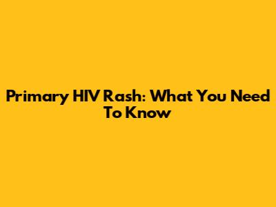 Primary HIV Rash: What You Need To Know