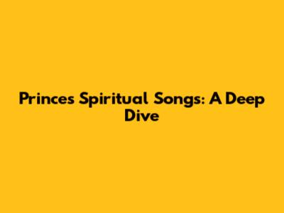 Prince's Spiritual Songs: A Deep Dive