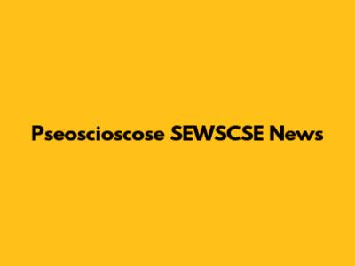 Pseoscioscose SEWSCSE News