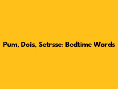 Pum, Dois, Setrsse: Bedtime Words