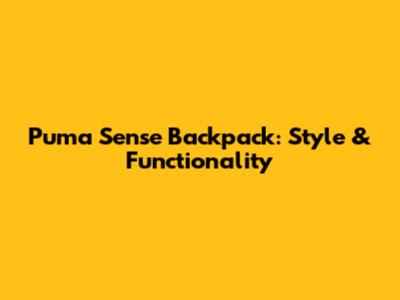 Puma Sense Backpack: Style & Functionality