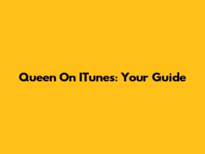 Queen On ITunes: Your Guide