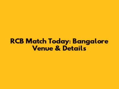 RCB Match Today: Bangalore Venue & Details