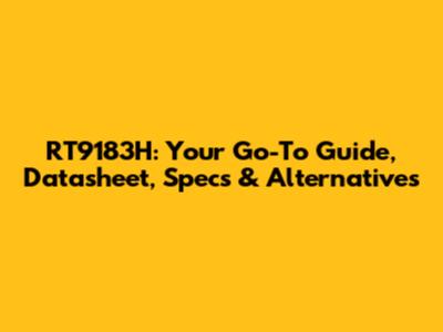 RT9183H: Your Go-To Guide, Datasheet, Specs & Alternatives