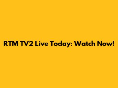 RTM TV2 Live Today: Watch Now!
