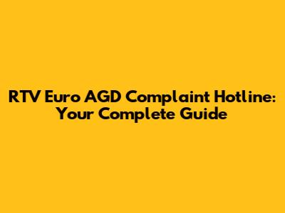 RTV Euro AGD Complaint Hotline: Your Complete Guide