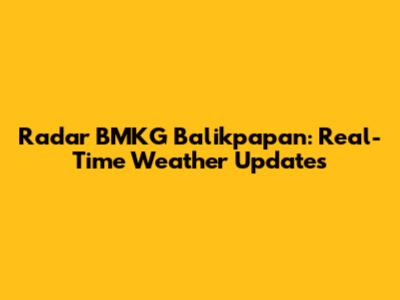 Radar BMKG Balikpapan: Real-Time Weather Updates