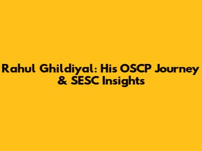 Rahul Ghildiyal: His OSCP Journey & SESC Insights