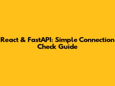 React & FastAPI: Simple Connection Check Guide
