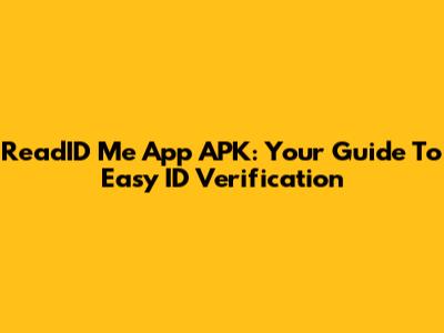 ReadID Me App APK: Your Guide To Easy ID Verification