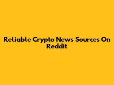 Reliable Crypto News Sources On Reddit