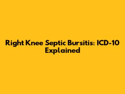 Right Knee Septic Bursitis: ICD-10 Explained
