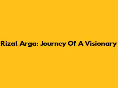 Rizal Arga: Journey Of A Visionary