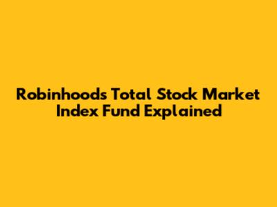 Robinhood's Total Stock Market Index Fund Explained